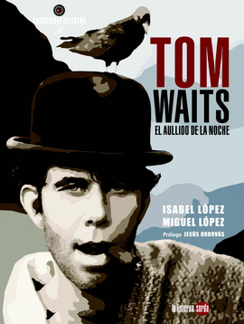 TOM WAITS, EL AULLIDO DE LA NOCHE