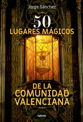 50 LUGARES M�GICOS DE LA COMUNIDAD VALENCIANA