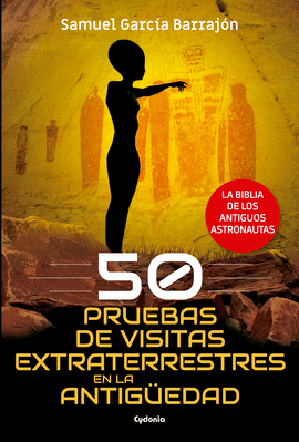 50 PRUEBAS DE VISITAS EXTRATERRESTRES EN LA ANTIG�EDAD