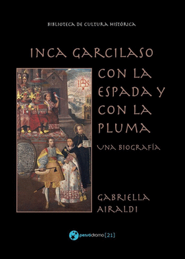 INCA GARCILASO. CON LA ESPADA Y CON LA PLUMA