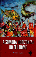 A SOMBRA HORIZONTAL DO TEU NOME