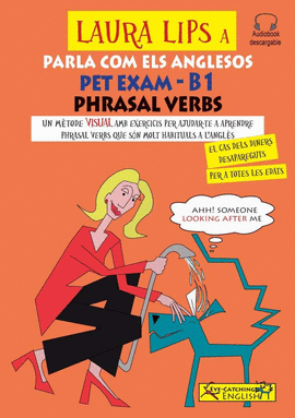 LAURA LIPS A PARLA COM ELS ANGLESOS PET EXAM-B1 PHRASAL VERBS