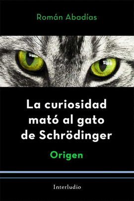 LA CURIOSIDAD MAT� AL GATO DE SCHR�DINGER