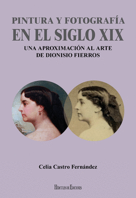 PINTURA Y FOTOGRAF�A EN EL SIGLO XIX: UNA APROXIMACI�N AL ARTE DE DIONISIO FIERR