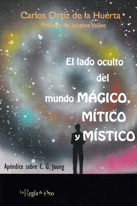 EL LADO OCULTO DEL MUNDO M�GICO, M�TICO Y M�STICO