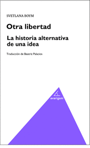 OTRA LIBERTAD. LA HISTORIA ALTERNATIVA DE UNA IDEA