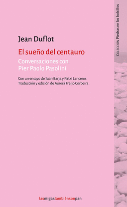 EL SUE�O DEL CENTAURO. CONVERSACIONES CON PIER PAOLO PASOLINI