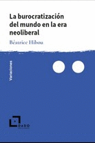 LA BUROCRATIZACI�N DEL MUNDO EN LA ERA NEOLIBERAL