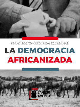 LA DEMOCRACIA AFRICANIZADA