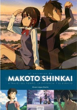 MAKOTO SHINKAI. A TRAVS DEL TIEMPO, EL ESPACIO Y LA DISTANCIA