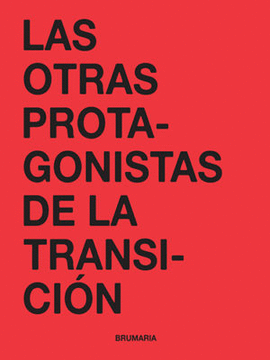 LAS OTRAS PROTAGONISTAS DE LA TRANSICI�N