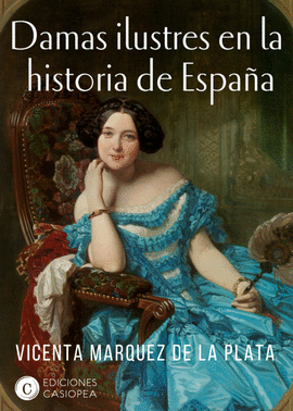 DAMAS ILUSTRES EN LA HISTORIA DE ESPAA