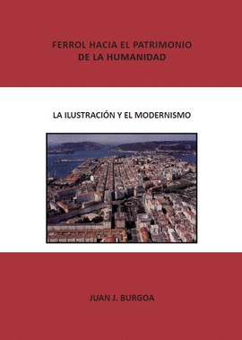 FERROL HACIA EL PATRIMONIO DE LA HUMANIDAD. LA ILUSTRACIN Y EL MODERNISMO