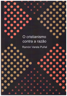 O CRISTIANISMO CONTRA A RAZ�O