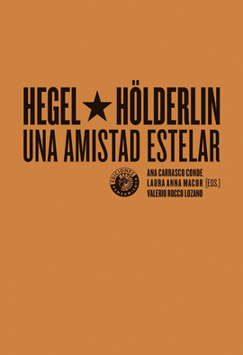 HEGEL Y HLDERLIN, UNA AMISTAD ESTELAR