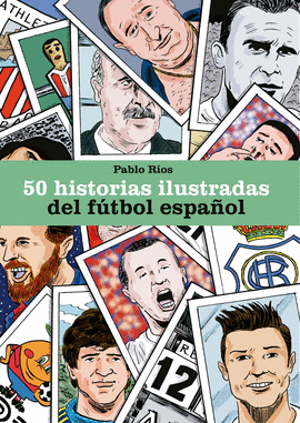 50 HISTORIAS ILUSTRADAS DEL FTBOL ESPAOL