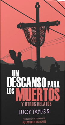 UN DESCANSO PARA LOS MUERTOS Y OTROS RELATOS