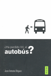 �HA PERDIDO USTED EL AUTOB�S
