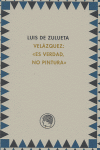 VEL�ZQUEZ : ES VERDAD, NO PINTURA