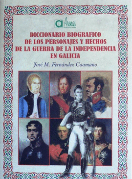 DICCIONARIO BIOGR�FICO DE LA GUERRA DE LA INDEPENDENCIA EN GALICIA
