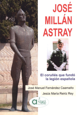 JOSE MILLAN ASTRAY- EL CORUES QUE FUNDO LA LEGION ESPAOLA