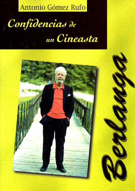 BERLANGA.CONFIDENCIAS DE UN CINEASTA