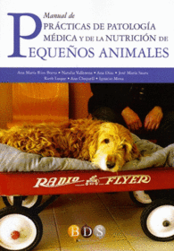 MANUAL DE PRACTICAS DE PATOLOGIA MEDICA Y DE LA NUTRICION DE PEQUE�OS ANIMALES