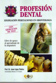 PROFESION DENTAL LEGISLACION PERITACIONES EN ODONTOLOGIA CON EJERCICIOS TIPO TEST