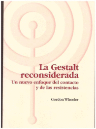 GESTALT RECONSIDERADA LA UN NUEVO ENFOQUE DEL CONTACTO Y RESISTENCIA
