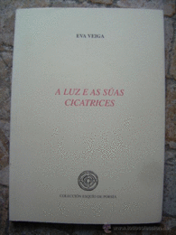 A LUZ E AS SUAS CICATRICES POESIA COLECCION ESQUIO