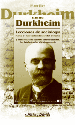 LECCIONES DE SOCIOLOG�A. F�SICA DE LAS COSTUMBRES Y DEL DERECHO Y OTROS ESCRITOS