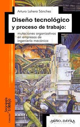 DISE�O TECNOL�GICO Y PROCESO DE TRABAJO. MUTACIONES ORGANIZATIVAS EN EMPRESAS DE