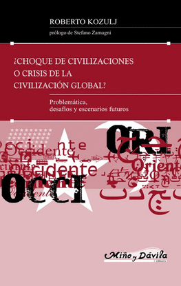 CHOQUE DE CIVILIZACIONES O CRISIS DE LA CIVILIZACI�N GLOBAL?. PROBLEM�TICA, DESA