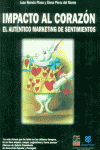 IMPACTO AL CORAZ�N EL AUT�NTICO MARKETING DE AUT�NTICOS SENTIMIENTOS