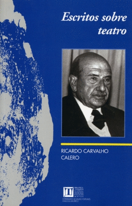 ESCRITOS SOBRE TEATRO, DE RICARDO CARVALHO CALERO