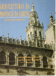 ARQUITECTURAS DA PROVINCIA DA CORUA SANTIAGO DE COMPOSTELA