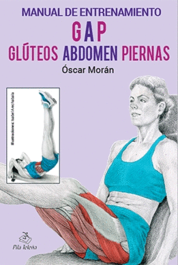 MANUAL DE ENTRENAMIENTO GAP: GLTEOS, ANDOMEN, PIERNAS