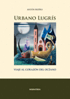 URBANO LUGRS. VIAJE AL CORAZN DEL OCANO