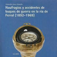 NAUFRAGIO Y ACCIDENTES DE BUQUES DE GUERRA EN LA RA DE FERROL 1892 1969