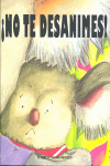 NO TE DESANIMES