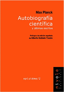 AUTOBIOGRAFA CIENTFICA Y LTIMOS ESCRITOS. MAX PLANCK