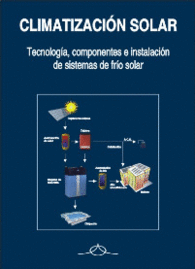 CLIMATIZACIN SOLAR. TECNOLOGA, COMPONENTES E INSTALACIN DE SISTEMAS DE FRO S