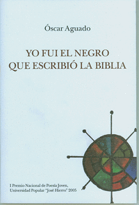 YO FUI EL NEGRO QUE ESCRIBI� LA BIBLIA