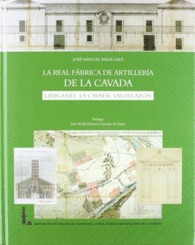 LA REAL F�BRICA DE ARTILLER�A DE LA CAVADA