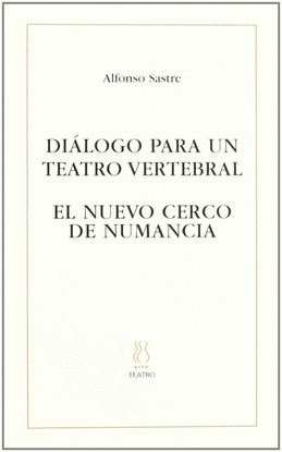 DIAL�GO PARA UN TEATRO VERTEBRAL;EL NUEVO CERCO DE NUMANCIA
