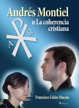 ANDRS MONTIEL O LA COHERENCIA CRISTIANA