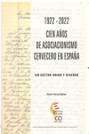 1922-2022 CIEN A�OS DE ASOCIACIONISMO CERVECERO EN ESPA�A