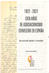 1922-2022 CIEN AOS DE ASOCIACIONISMO CERVECERO EN ESPAA