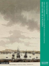 GALICIA Y EL SIGLO XVIII PLANOS Y DIBUJOS DE ARQUITECTURA Y URBANISMO 1701 1800 PATRIMONIO VIVO