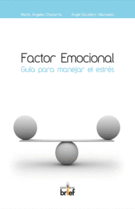FACTOR EMOCIONAL: GU�A PARA MANEJAR EL ESTR�S
